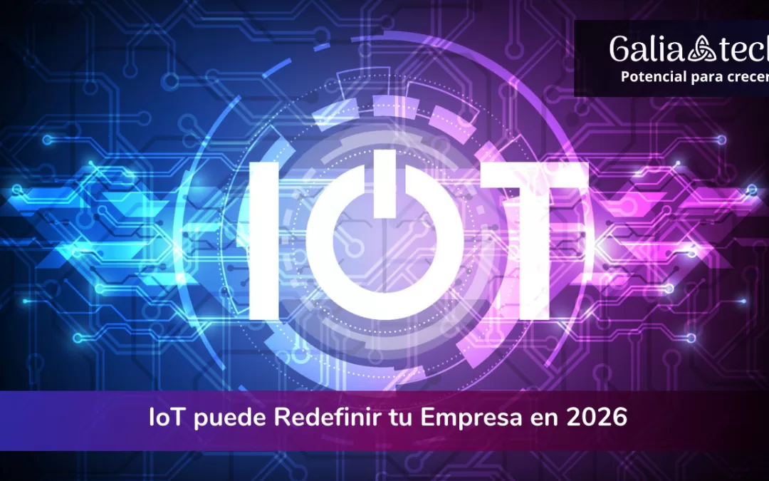 IoT 2026: De la Conexión a la Ejecución Estratégica
